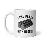 Still Plays With Blocks Mug Funny Car Mechanic Racing Garage Novelty Cup. Fixed Price $21.99.